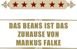 ￼

￼
DAS BEANS IST DAS ZUHAUSE VON  MARKUS FALKE
￼
