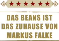 ￼
￼
DAS BEANS IST DAS ZUHAUSE VON  MARKUS FALKE
￼
